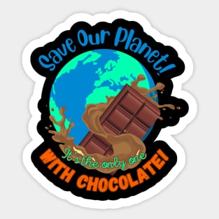 Save Our Planet, it’s the only one with Chocolate! Sticker